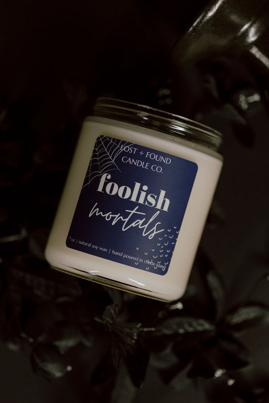 Foolish Mortals | Soy Candle | 7 oz