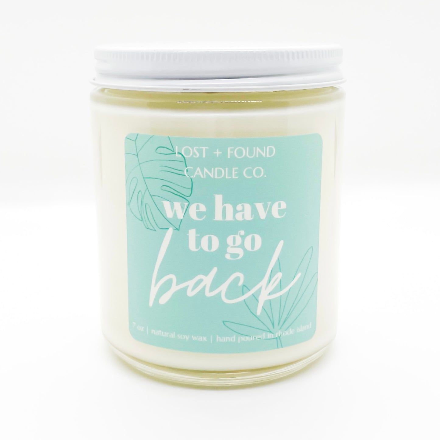We Have To Go Back | Soy Candle | 7 oz